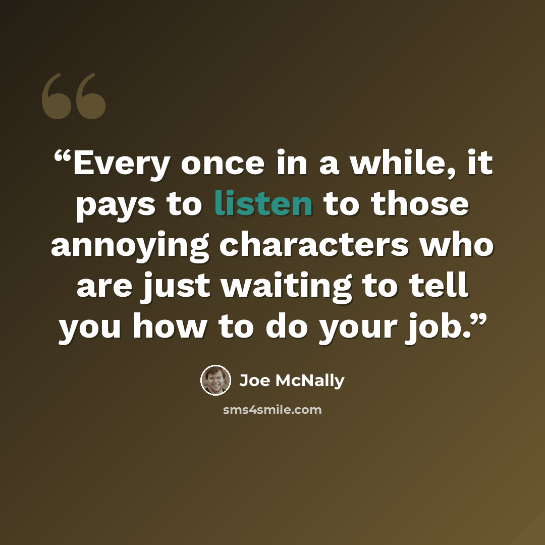 “Every once in a while, it pays to listen to those annoying characters who are just waiting to tell you how to do your job.” quote by Joe McNally