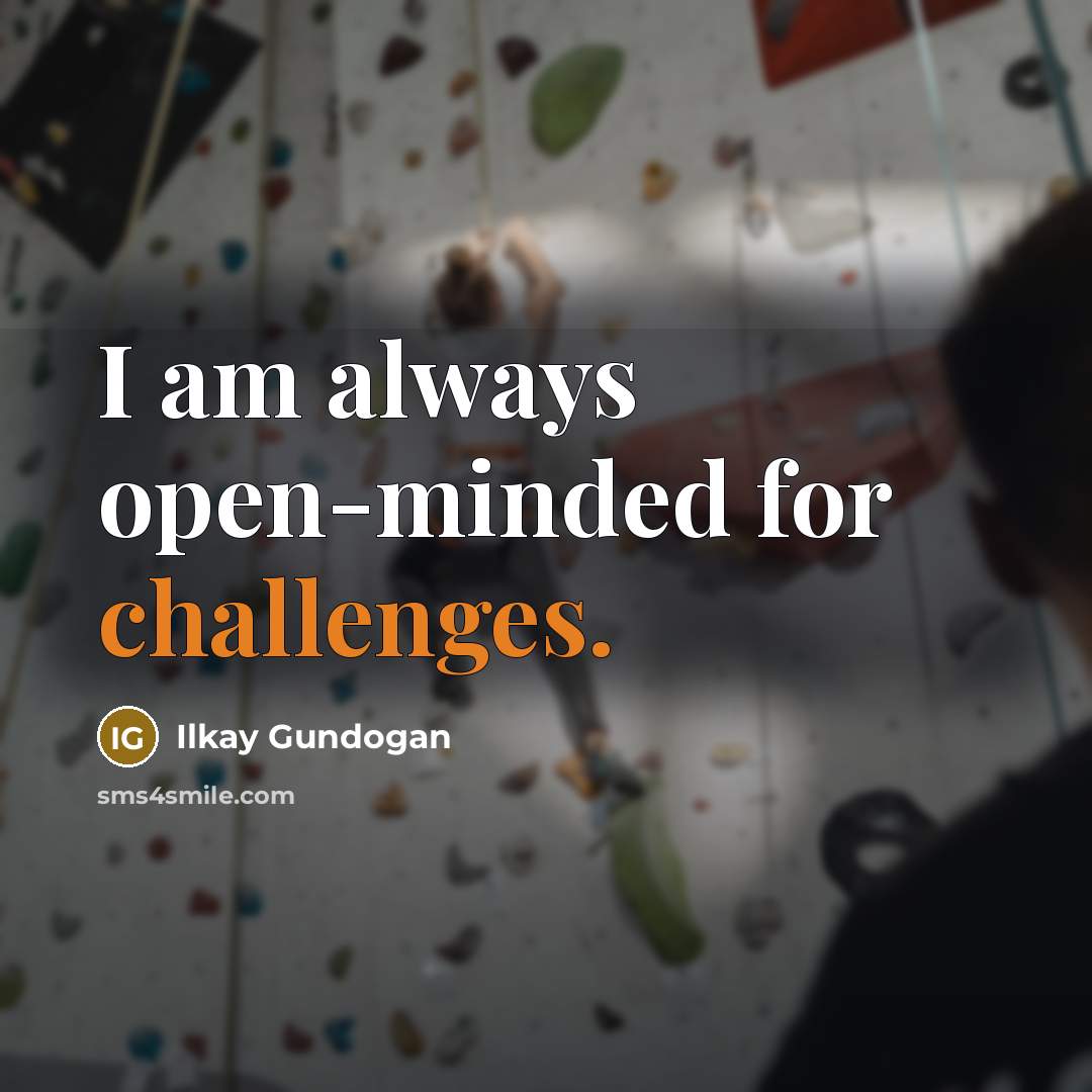 “I am always open-minded for challenges.” quote by Ilkay Gundogan