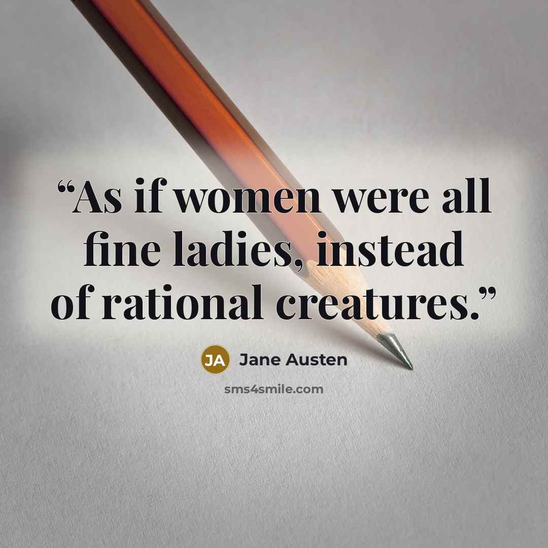 “As if women were all fine ladies, instead of rational creatures.” quote by Jane Austen