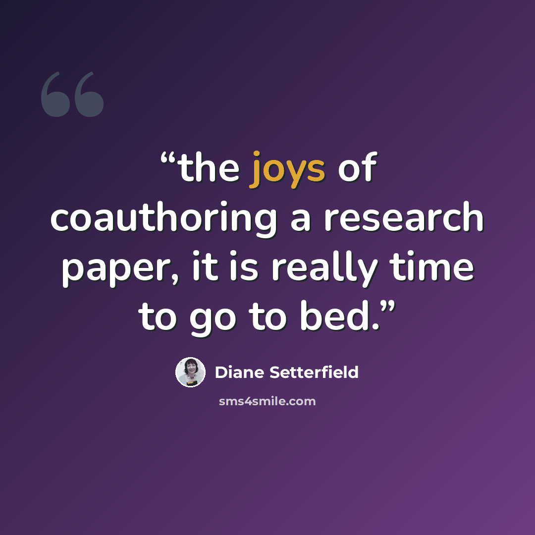 “the joys of coauthoring a research paper, it is really time to go to bed.” quote by Diane Setterfield
