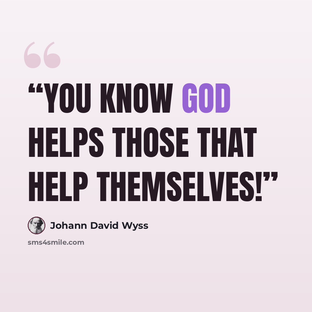 “You know God helps those that help themselves!” quote by Johann David Wyss