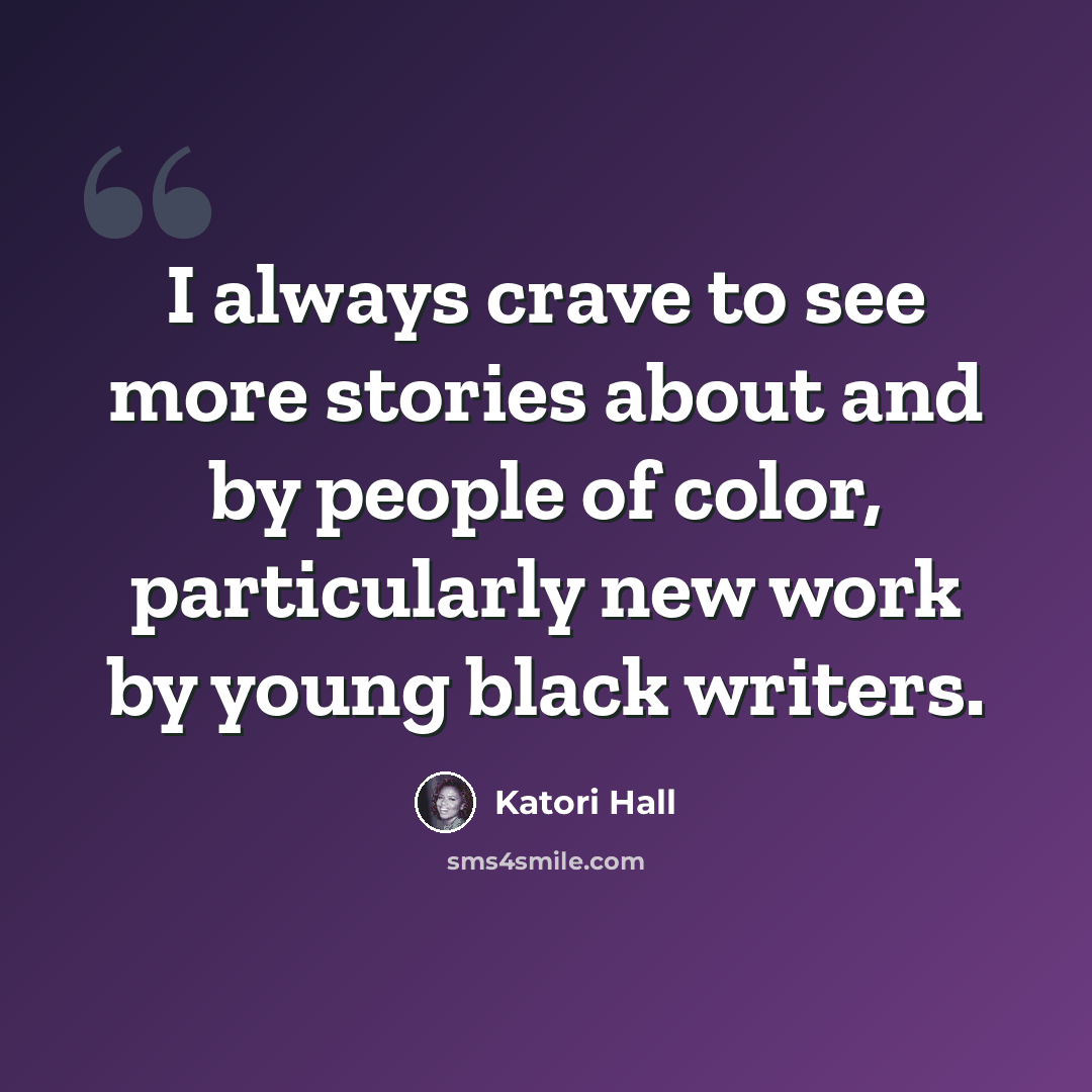 “I always crave to see more stories about and by people of color, particularly new work by young black writers.” quote by Katori Hall