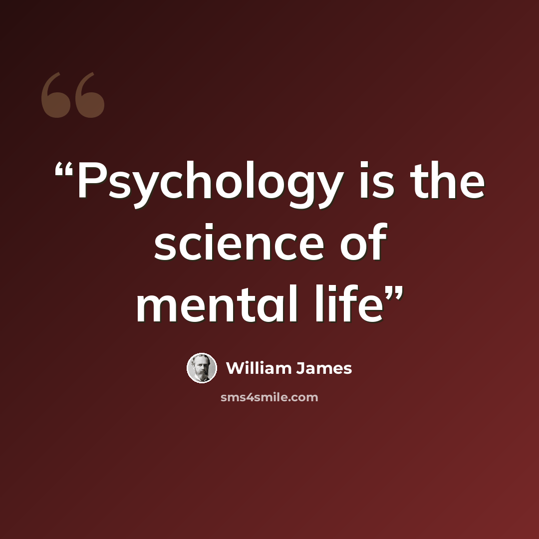 “Psychology is the science of mental life” quote by William James
