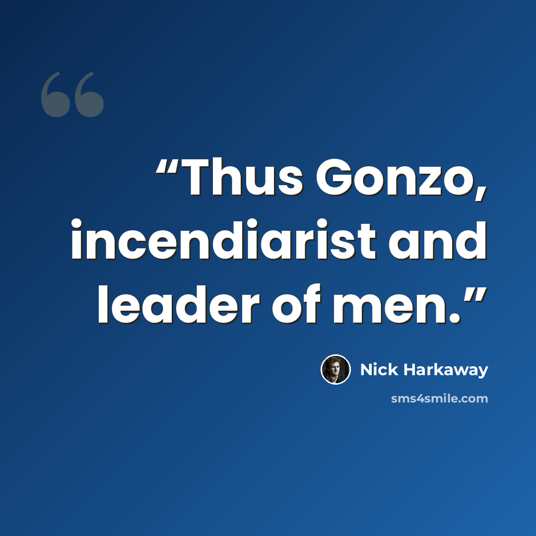 “Thus Gonzo, incendiarist and leader of men.” quote by Nick Harkaway