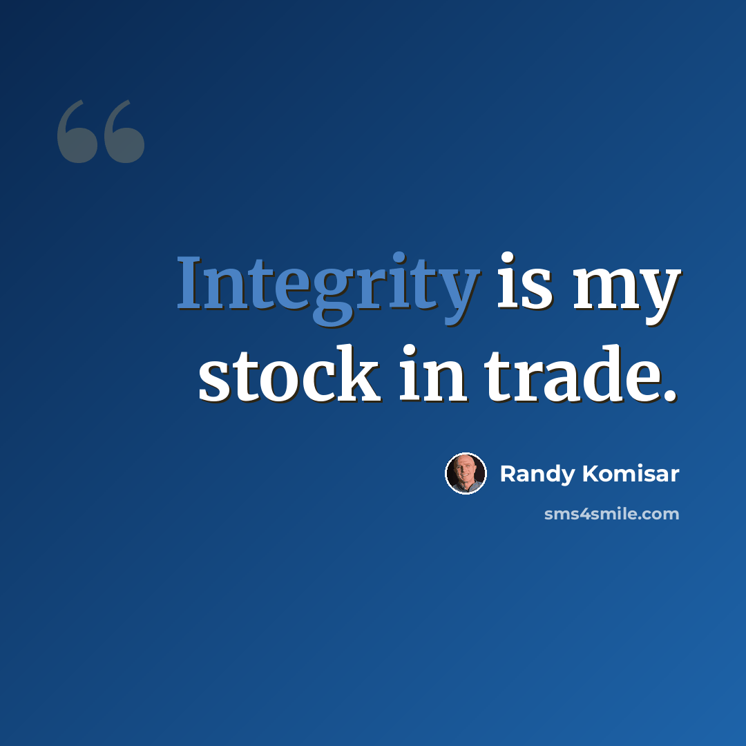 “Integrity is my stock in trade.” quote by Randy Komisar
