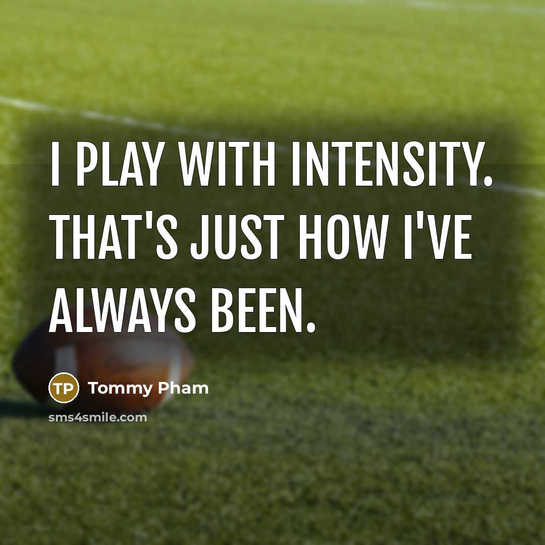 “I play with intensity. That's just how I've always been.” quote by Tommy Pham