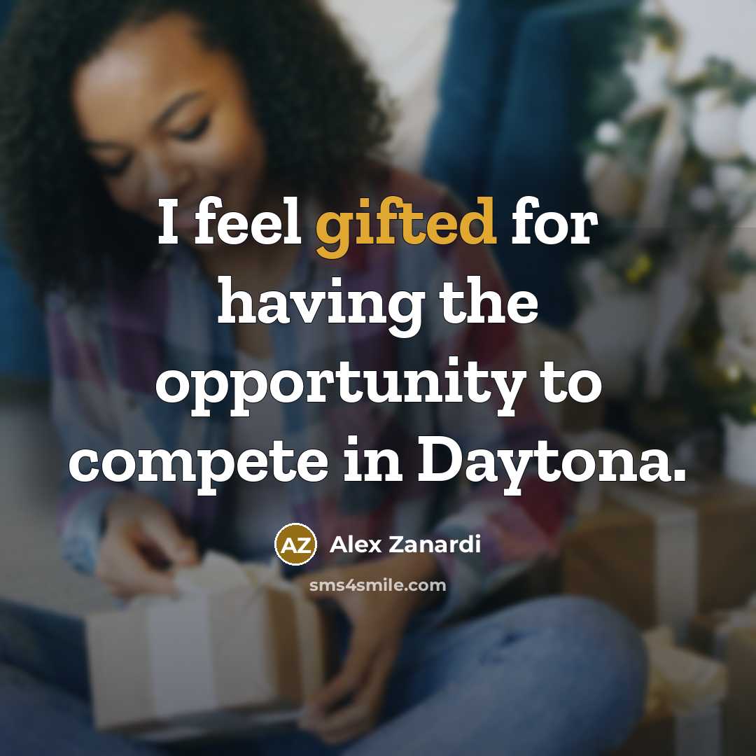 “I feel gifted for having the opportunity to compete in Daytona.” quote by Alex Zanardi