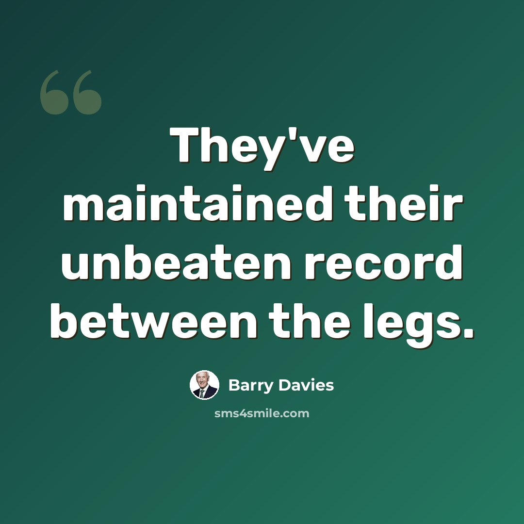 “They've maintained their unbeaten record between the legs.” quote by Barry Davies