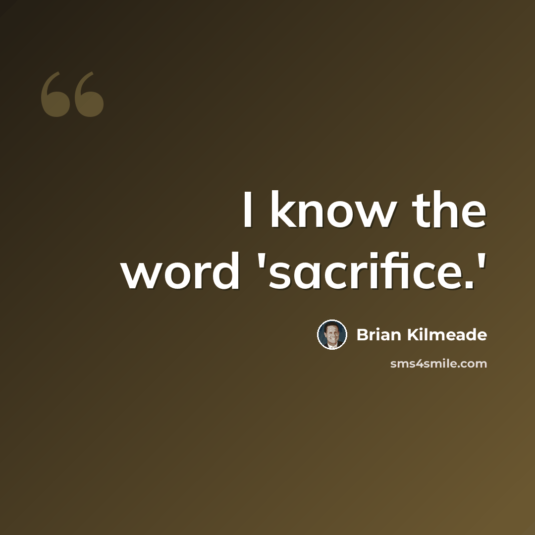 “I know the word 'sacrifice.'” quote by Brian Kilmeade