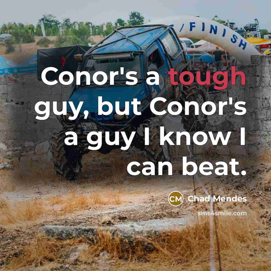 “Conor's a tough guy, but Conor's a guy I know I can beat.” quote by Chad Mendes