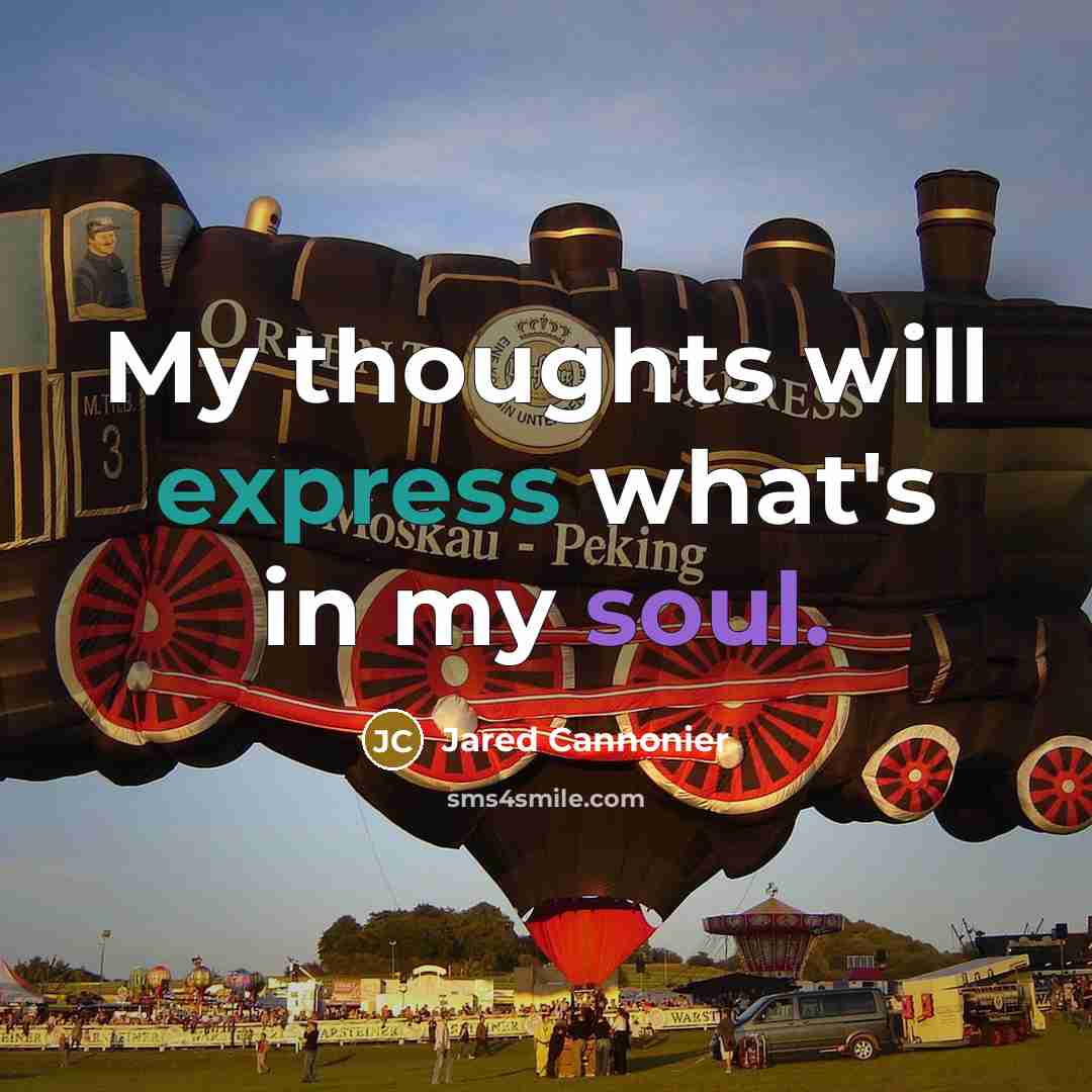 “My thoughts will express what's in my soul.” quote by Jared Cannonier