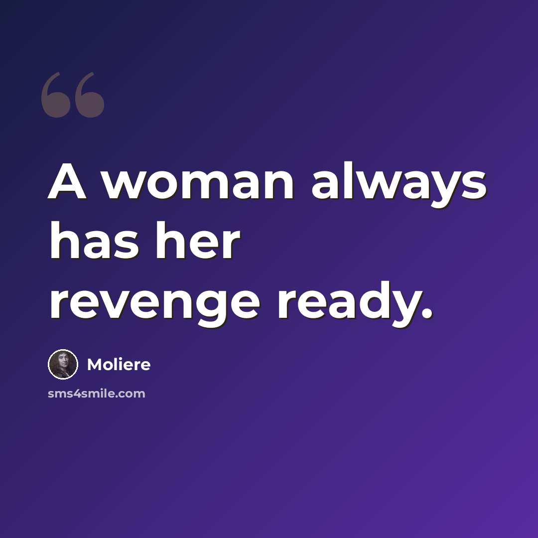 “A woman always has her revenge ready.” quote by Moliere