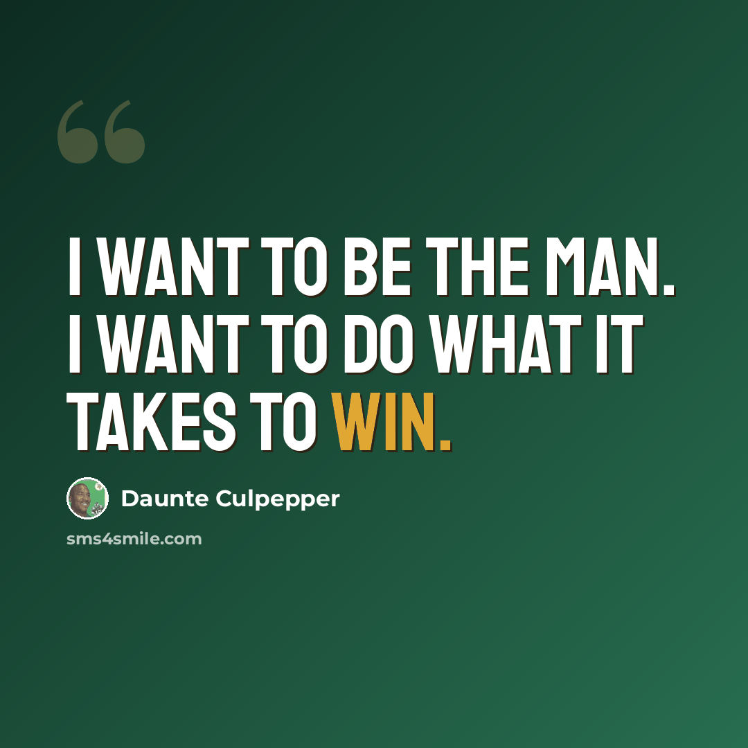 “I want to be the man. I want to do what it takes to win.” quote by Daunte Culpepper