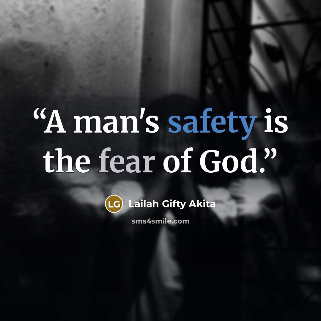 “A man's safety is the fear of God.” quote by Lailah Gifty Akita