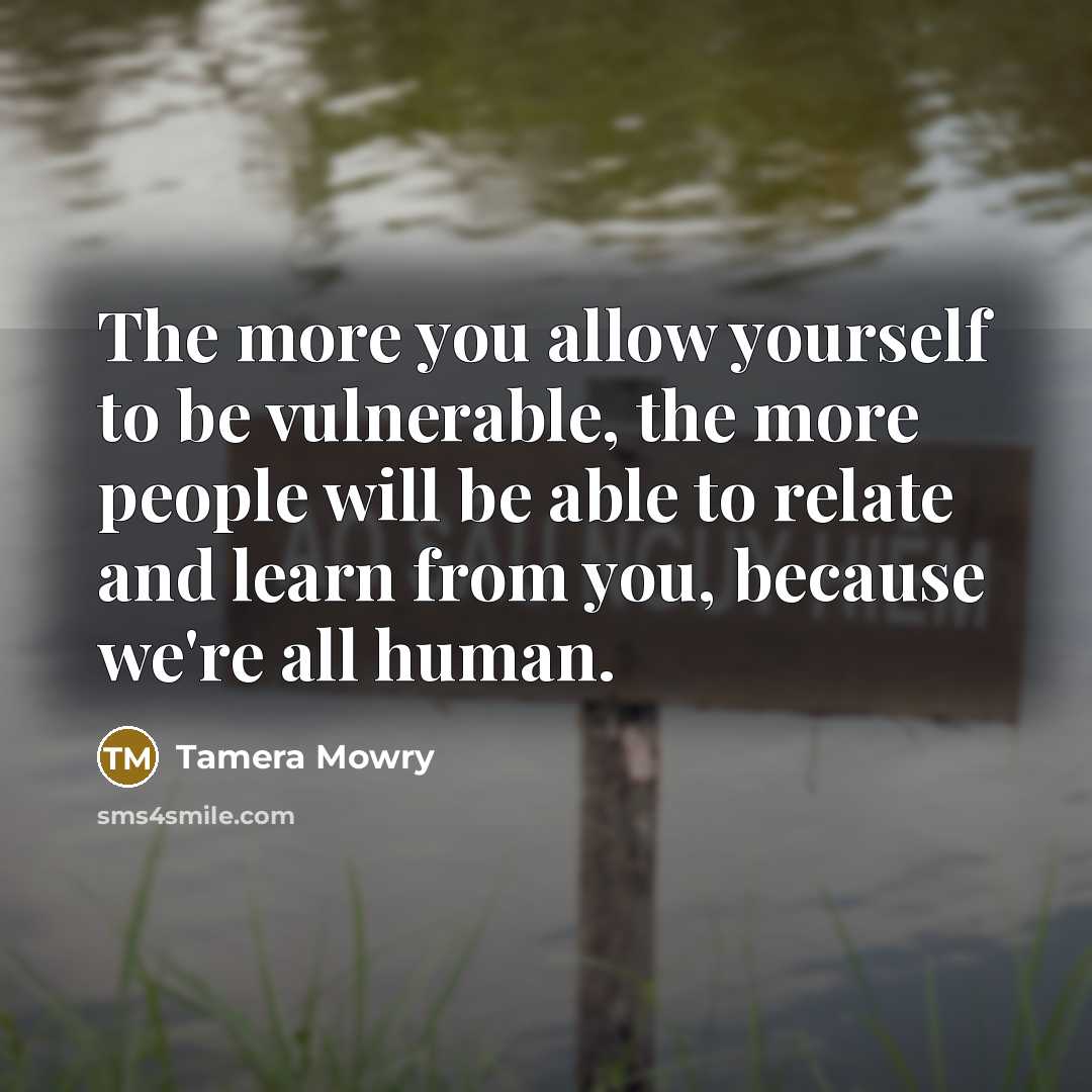 “The more you allow yourself to be vulnerable, the more people will be able to relate and learn from you, because we're all human.” quote by Tamera Mowry