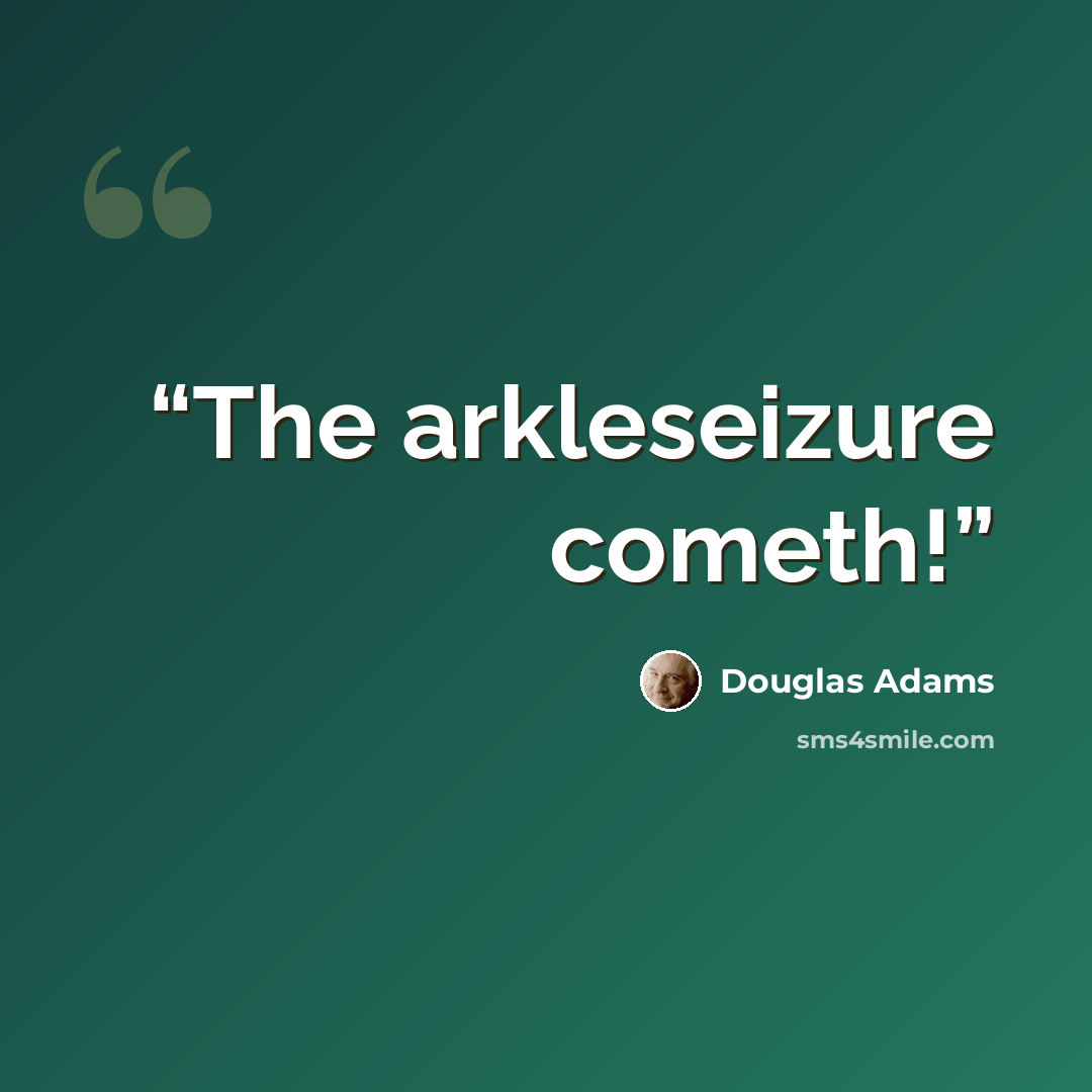 “The arkleseizure cometh!” quote by Douglas Adams