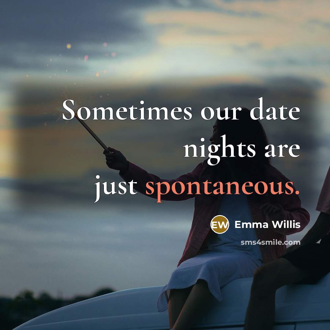 “Sometimes our date nights are just spontaneous.” quote by Emma Willis
