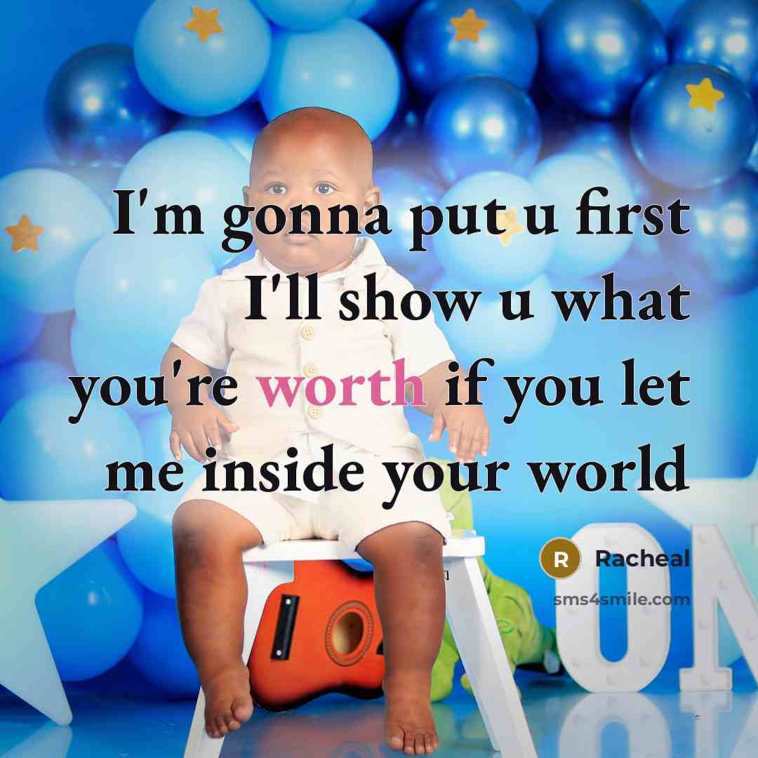 “I'm gonna put u first I'll show u what you're worth if you let me inside your world” quote by Racheal