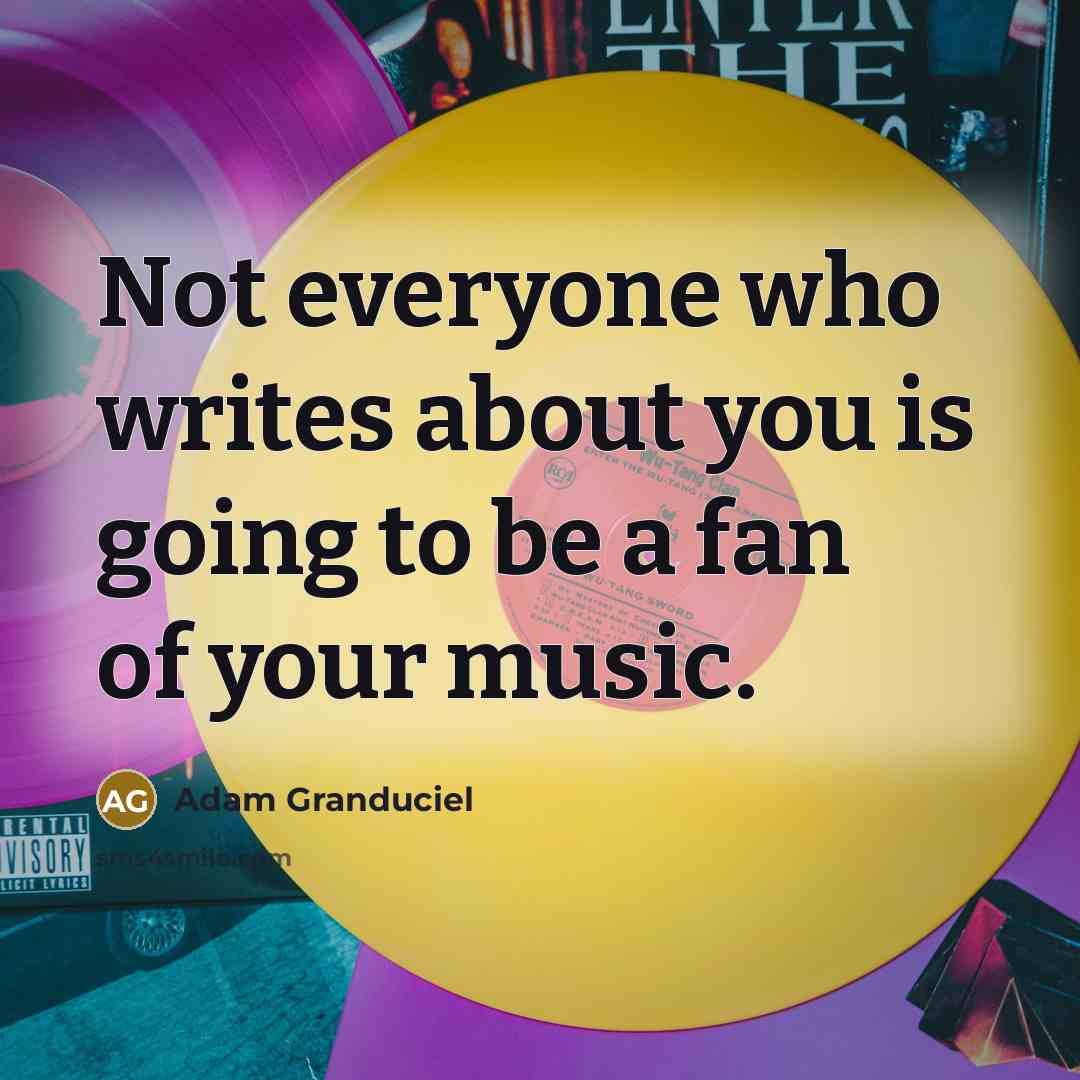 “Not everyone who writes about you is going to be a fan of your music.” quote by Adam Granduciel