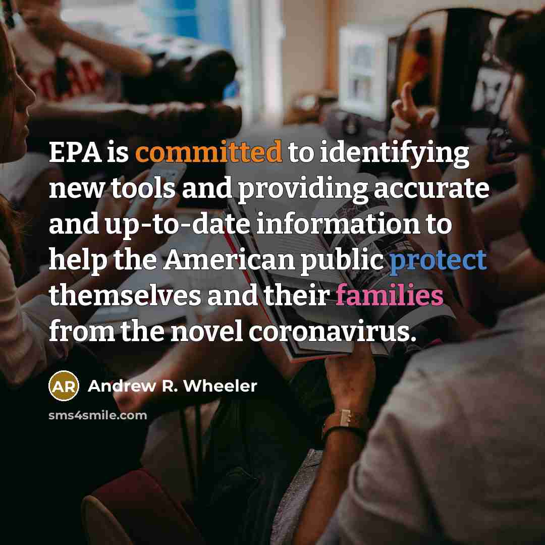 “EPA is committed to identifying new tools and providing accurate and up-to-date information to help the American public protect themselves and their families from the novel coronavirus.” quote by Andrew R. Wheeler