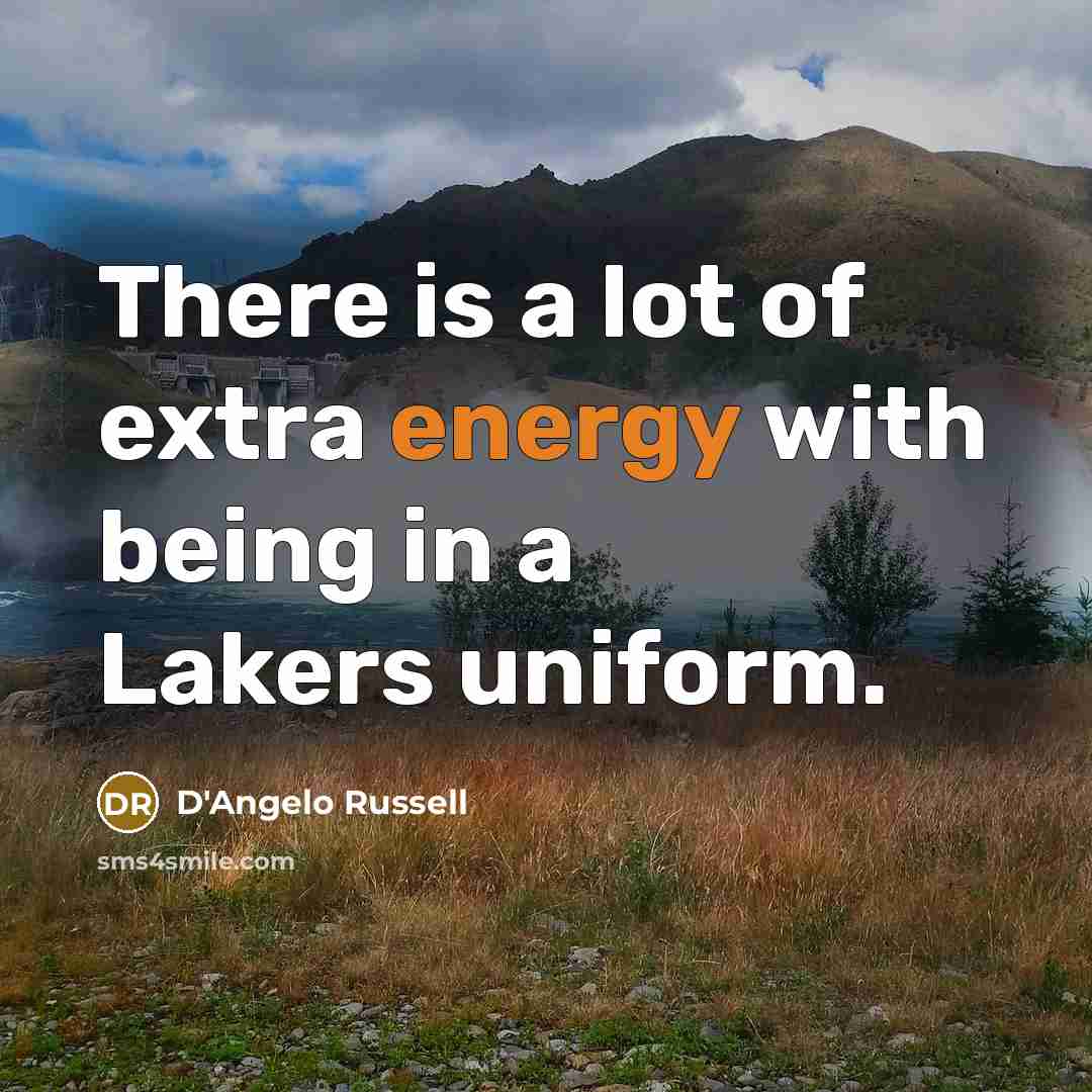 “There is a lot of extra energy with being in a Lakers uniform.” quote by D'Angelo Russell