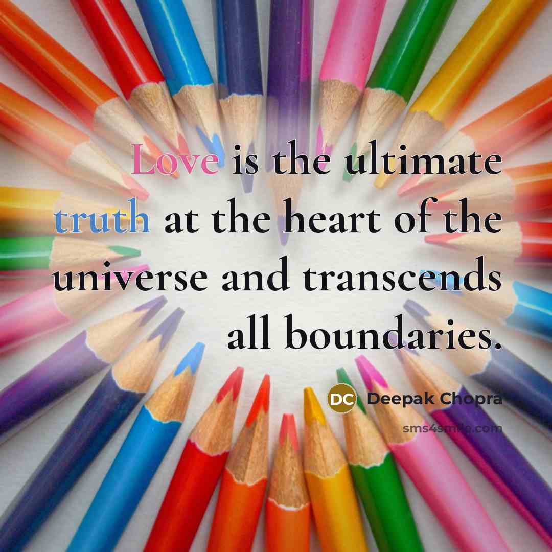 “Love is the ultimate truth at the heart of the universe and transcends all boundaries.” quote by Deepak Chopra
