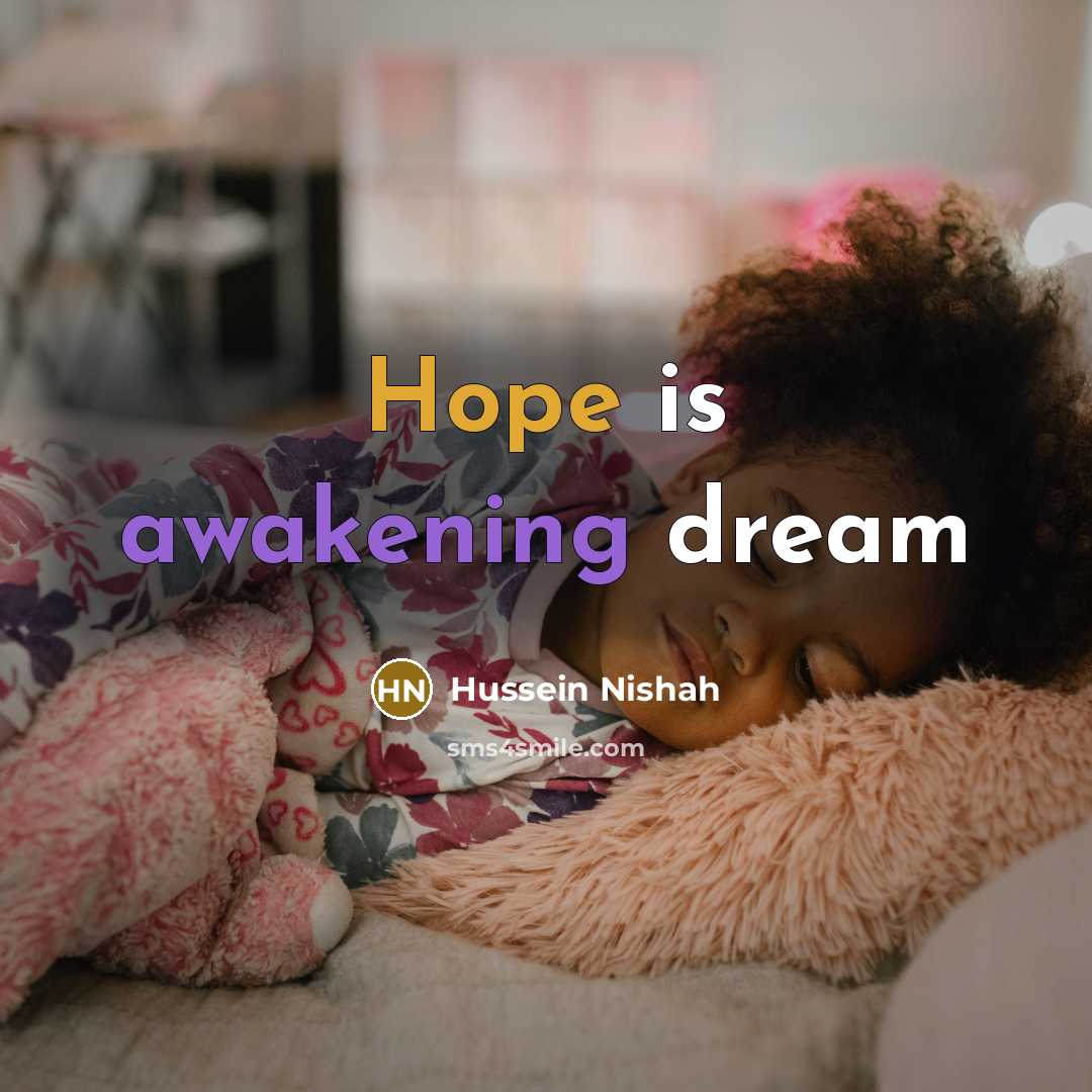 “Hope is awakening dream” quote by Hussein Nishah