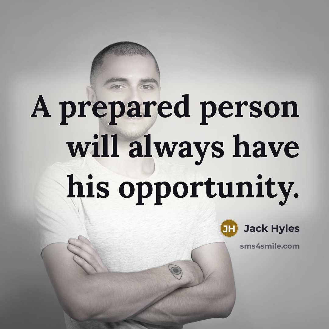 “A prepared person will always have his opportunity.” quote by Jack Hyles