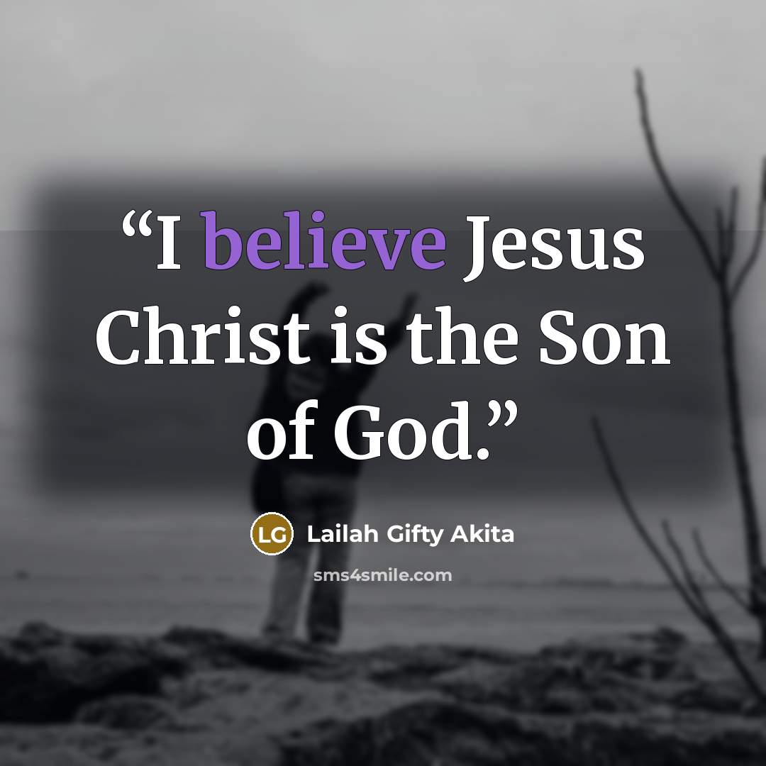 “I believe Jesus Christ is the Son of God.” quote by Lailah Gifty Akita