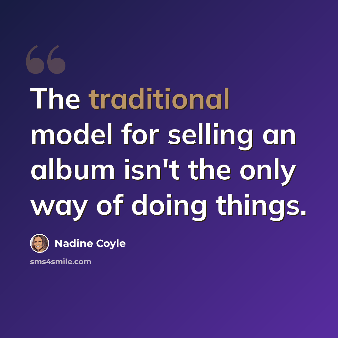 “The traditional model for selling an album isn't the only way of doing things.” quote by Nadine Coyle