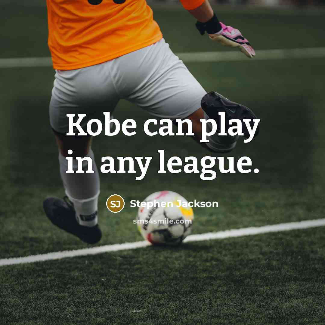 “Kobe can play in any league.” quote by Stephen Jackson