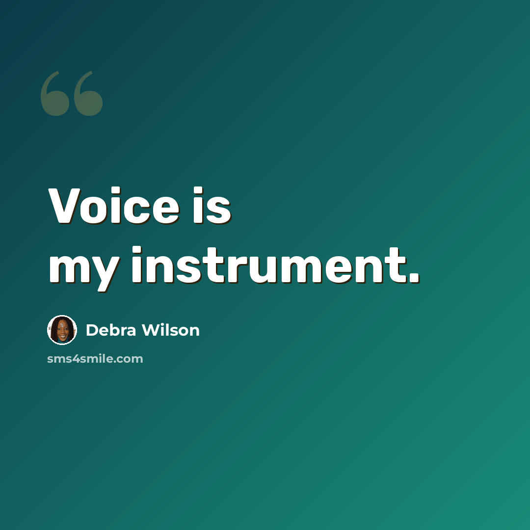 “Voice is my instrument.” quote by Debra Wilson