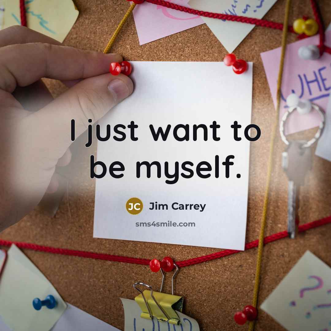 “I just want to be myself.” quote by Jim Carrey