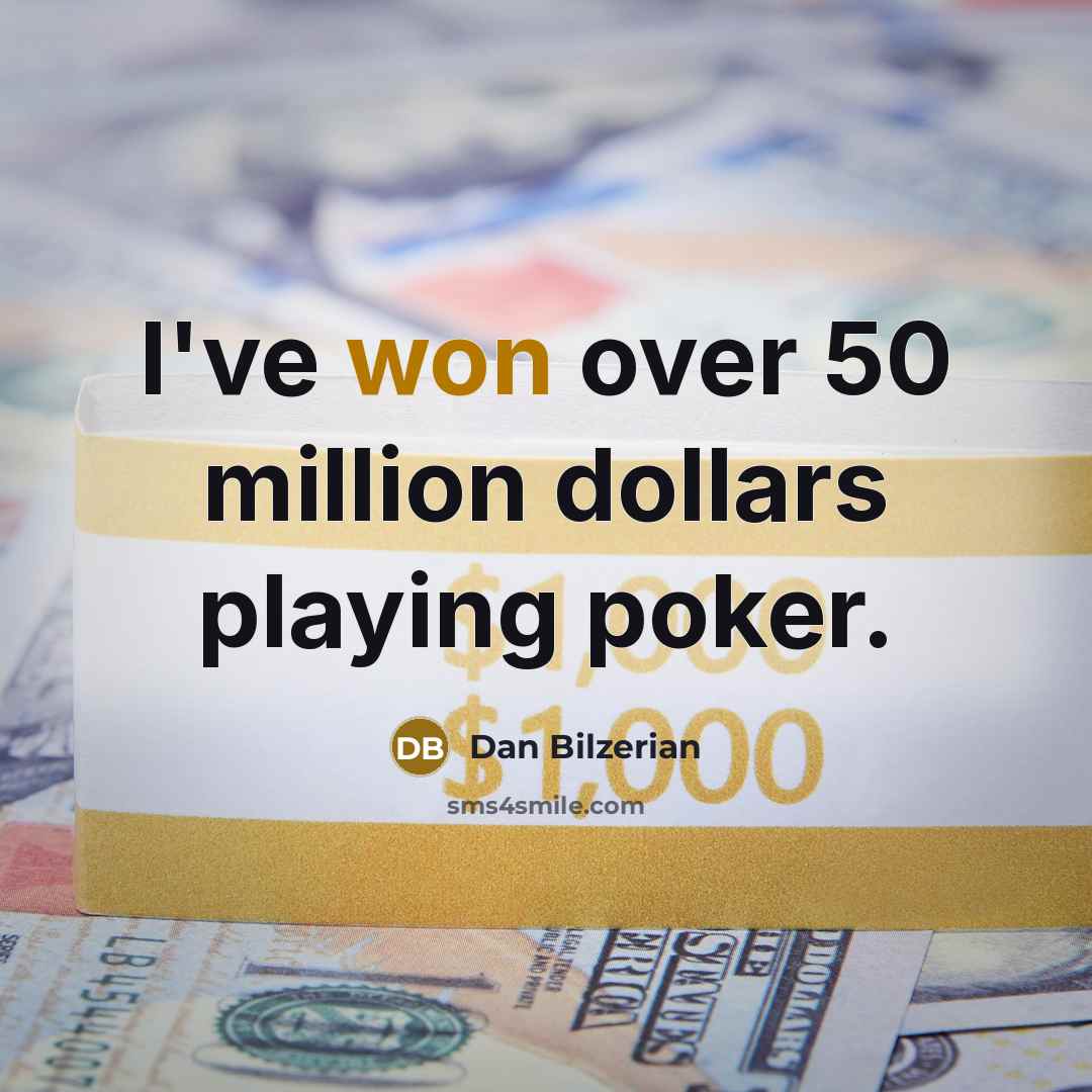 “I've won over 50 million dollars playing poker.” quote by Dan Bilzerian