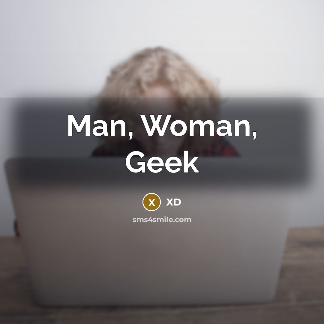 “Man, Woman, Geek” quote by XD