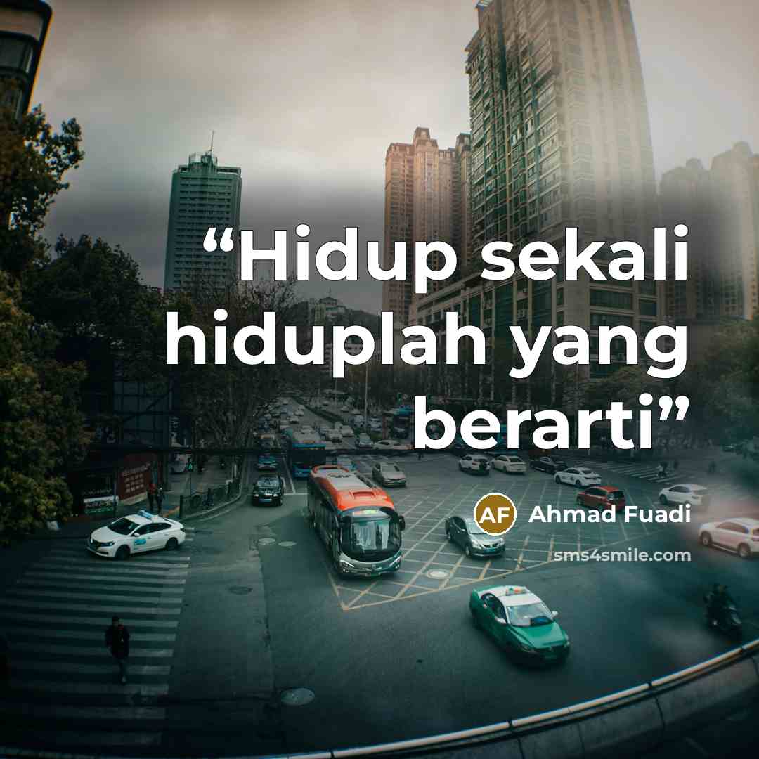 “Hidup sekali hiduplah yang berarti” quote by Ahmad Fuadi
