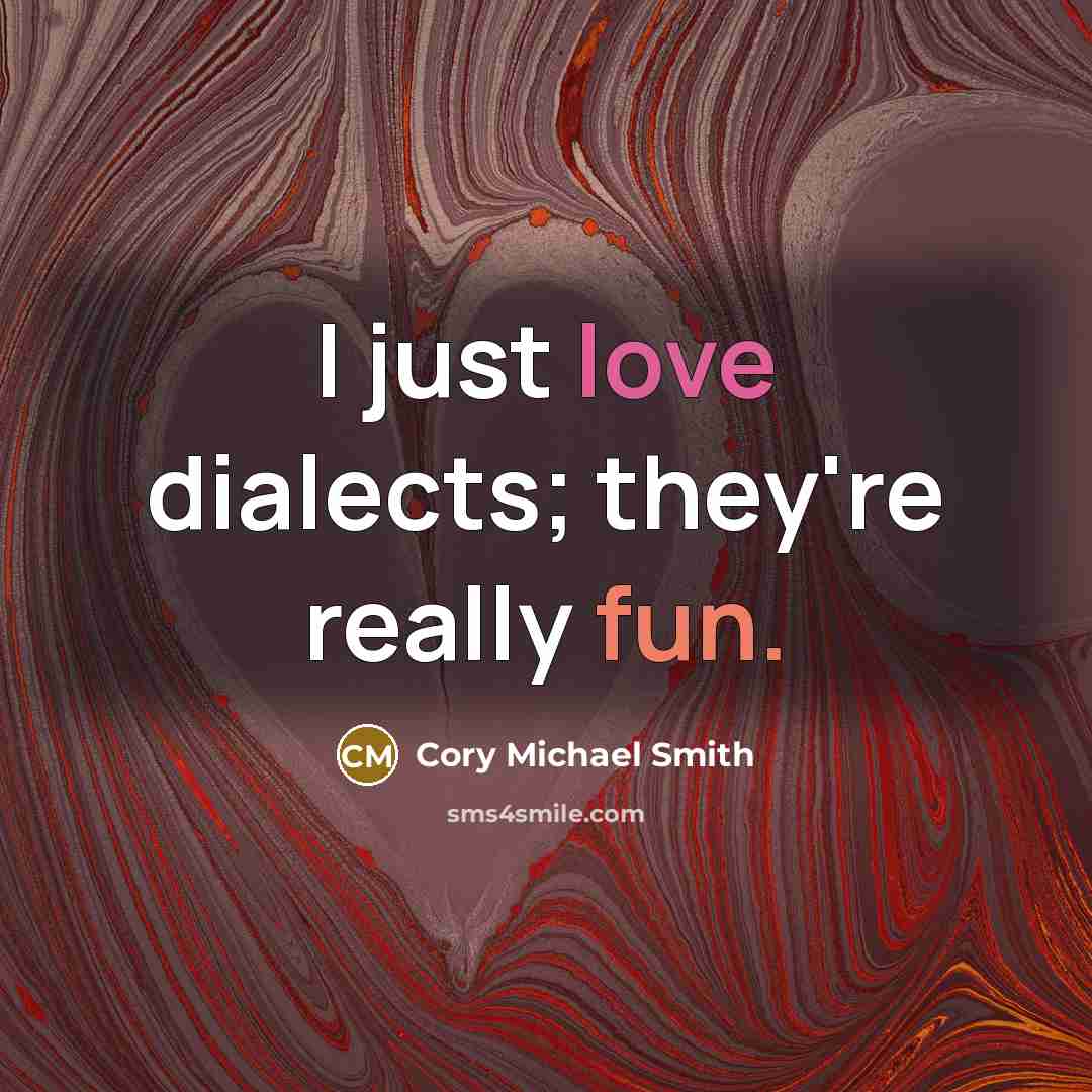 “I just love dialects; they're really fun.” quote by Cory Michael Smith