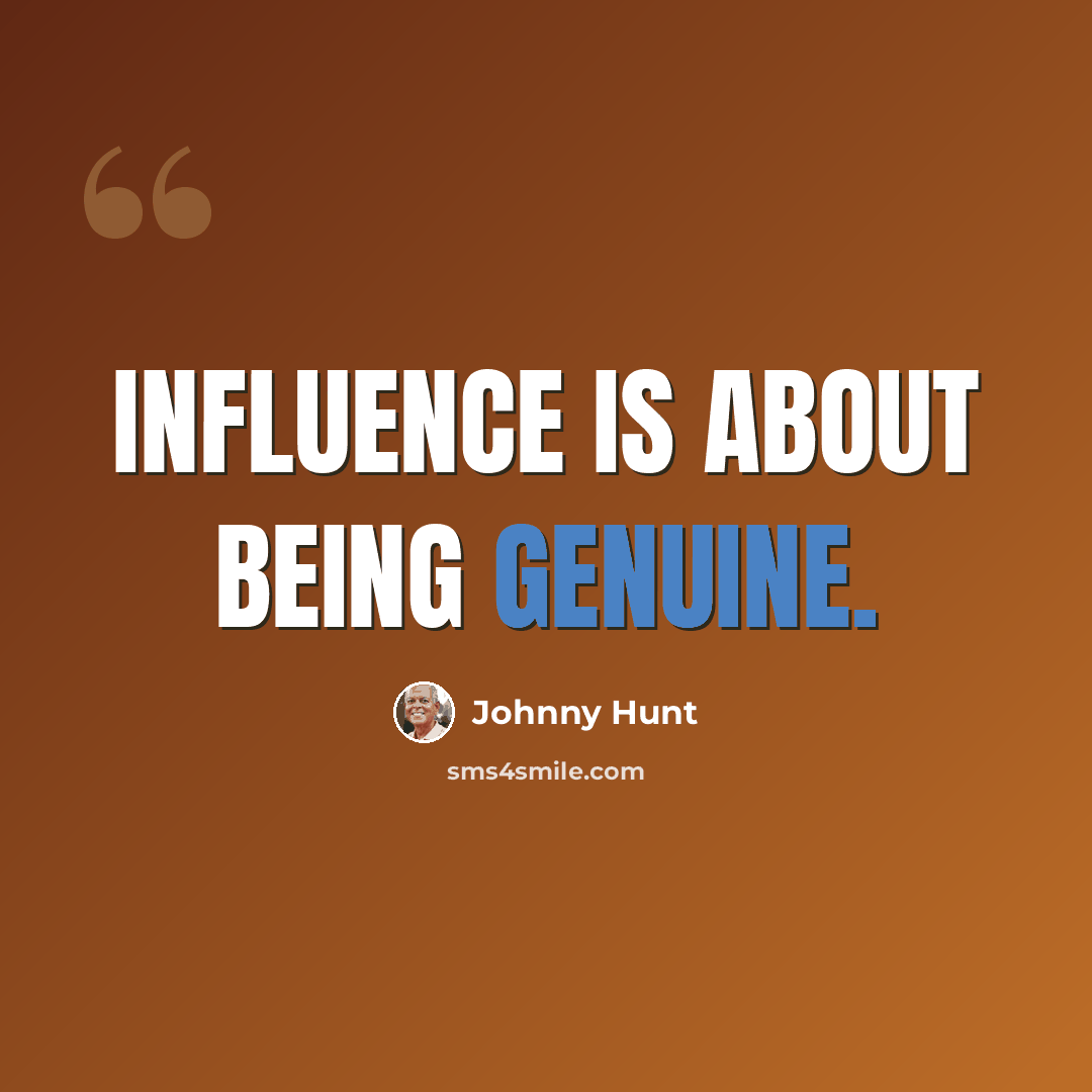 “Influence is about being genuine.” quote by Johnny Hunt