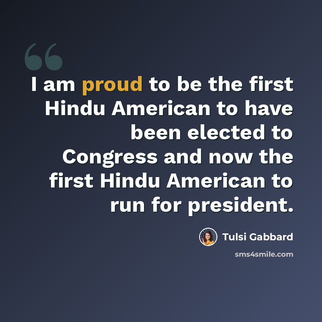 “I am proud to be the first Hindu American to have been elected to Congress and now the first Hindu American to run for president.” quote by Tulsi Gabbard