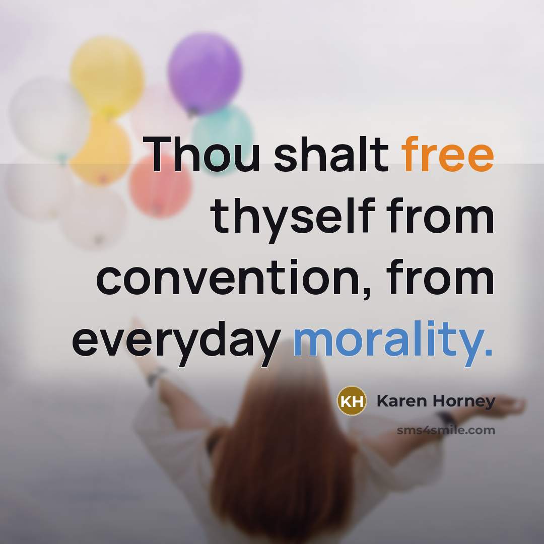 “Thou shalt free thyself from convention, from everyday morality.” quote by Karen Horney