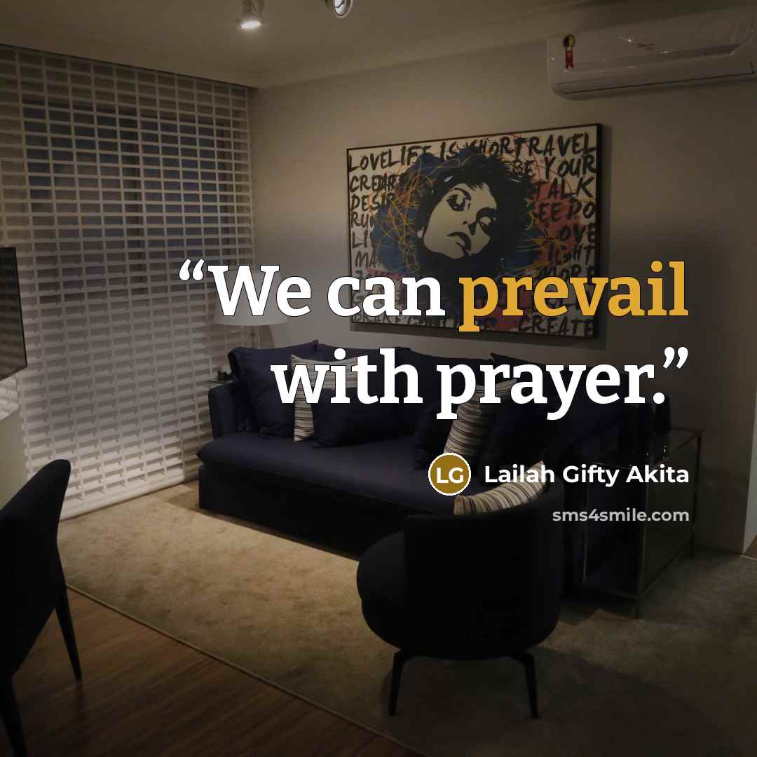 “We can prevail with prayer.” quote by Lailah Gifty Akita