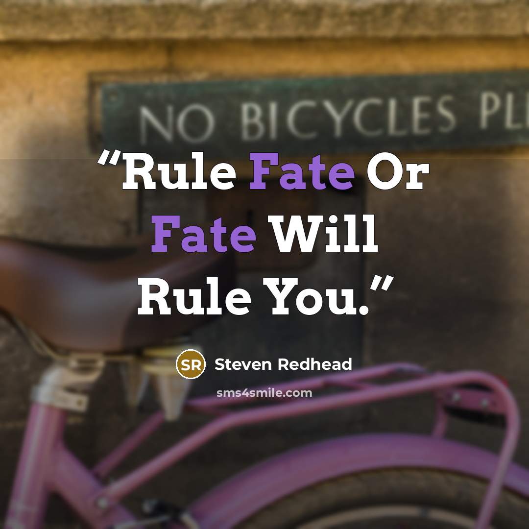 “Rule Fate Or Fate Will Rule You.” quote by Steven Redhead
