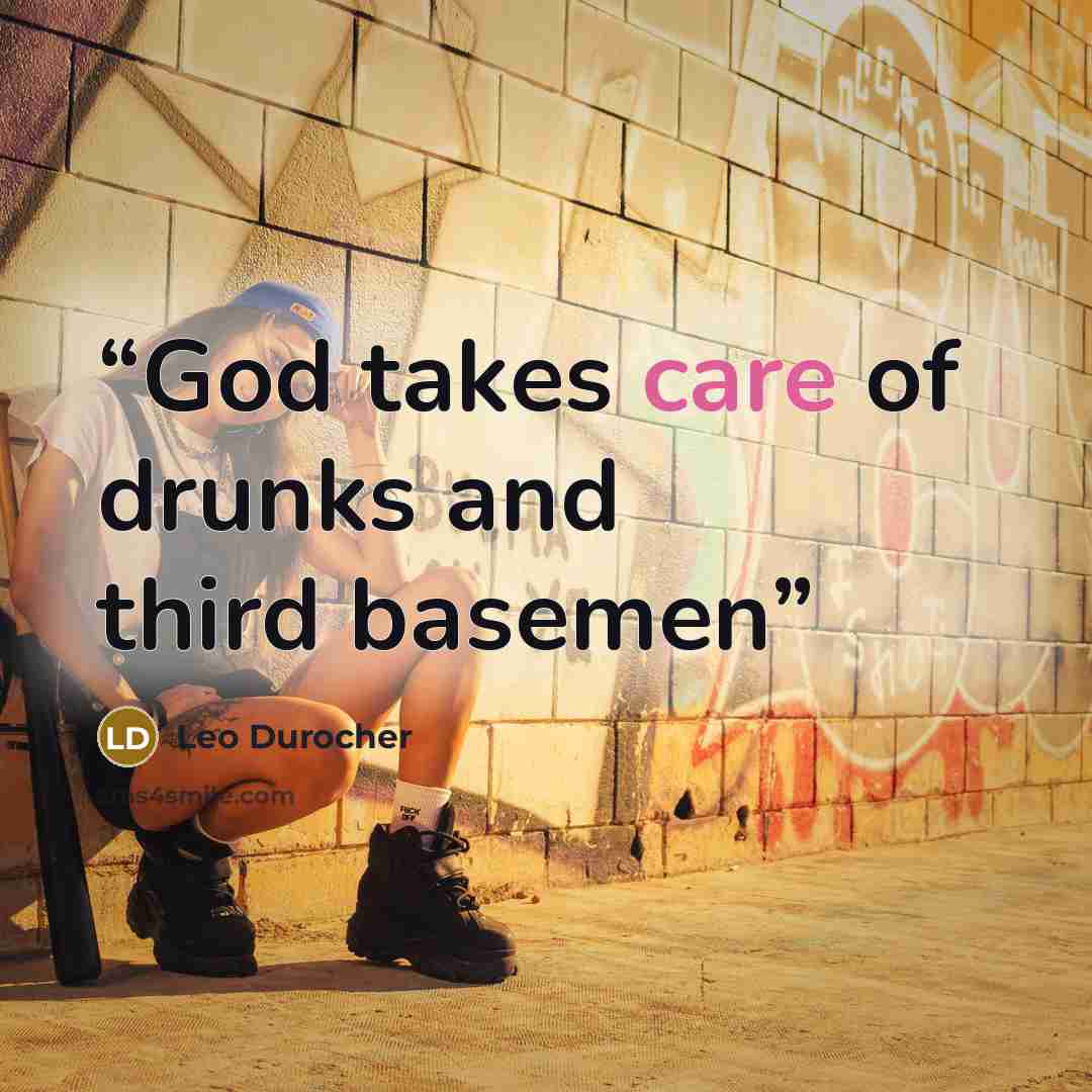 “God takes care of drunks and third basemen” quote by Leo Durocher