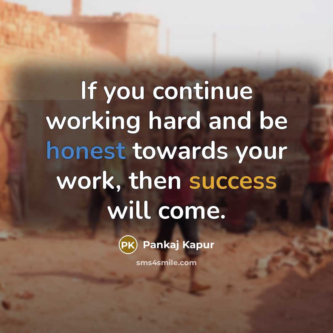 “If you continue working hard and be honest towards your work, then success will come.” quote by Pankaj Kapur