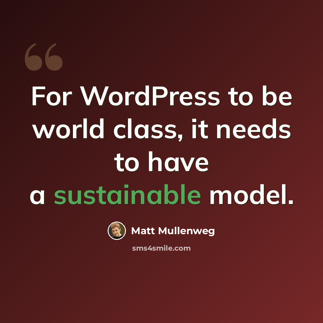 “For WordPress to be world class, it needs to have a sustainable model.” quote by Matt Mullenweg