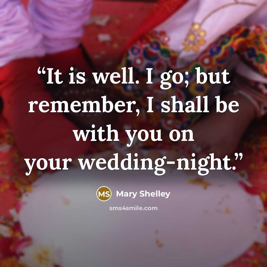 “It is well. I go; but remember, I shall be with you on your wedding-night.” quote by Mary Shelley