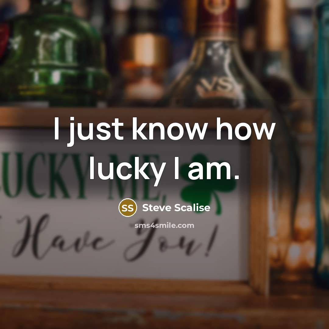“I just know how lucky I am.” quote by Steve Scalise