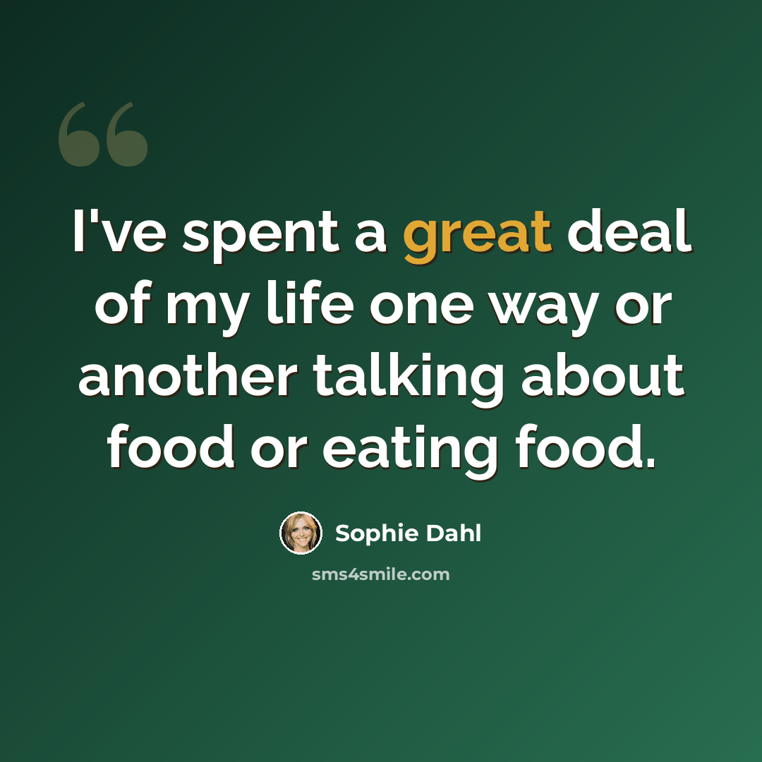 “I've spent a great deal of my life one way or another talking about food or eating food.” quote by Sophie Dahl