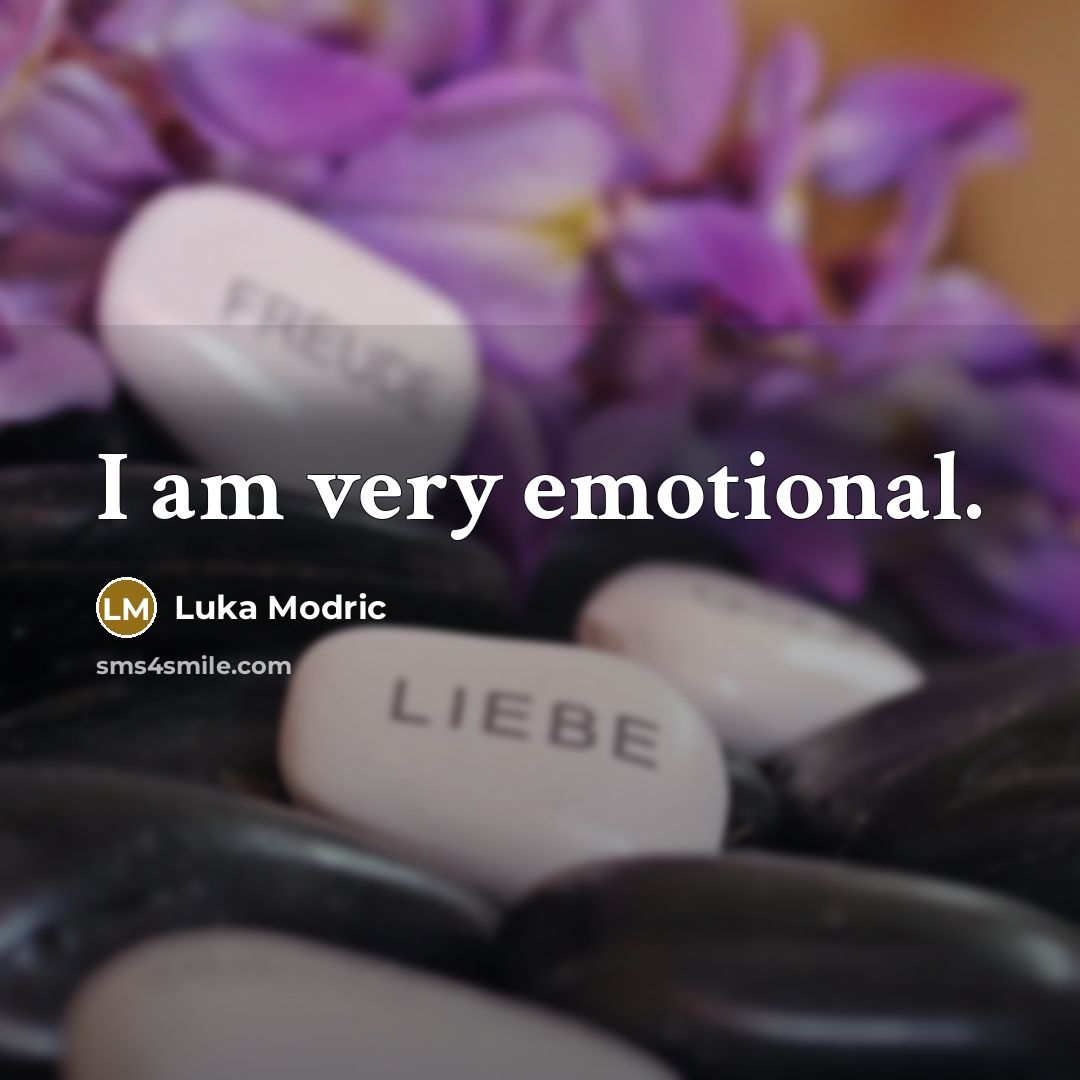 “I am very emotional.” quote by Luka Modric