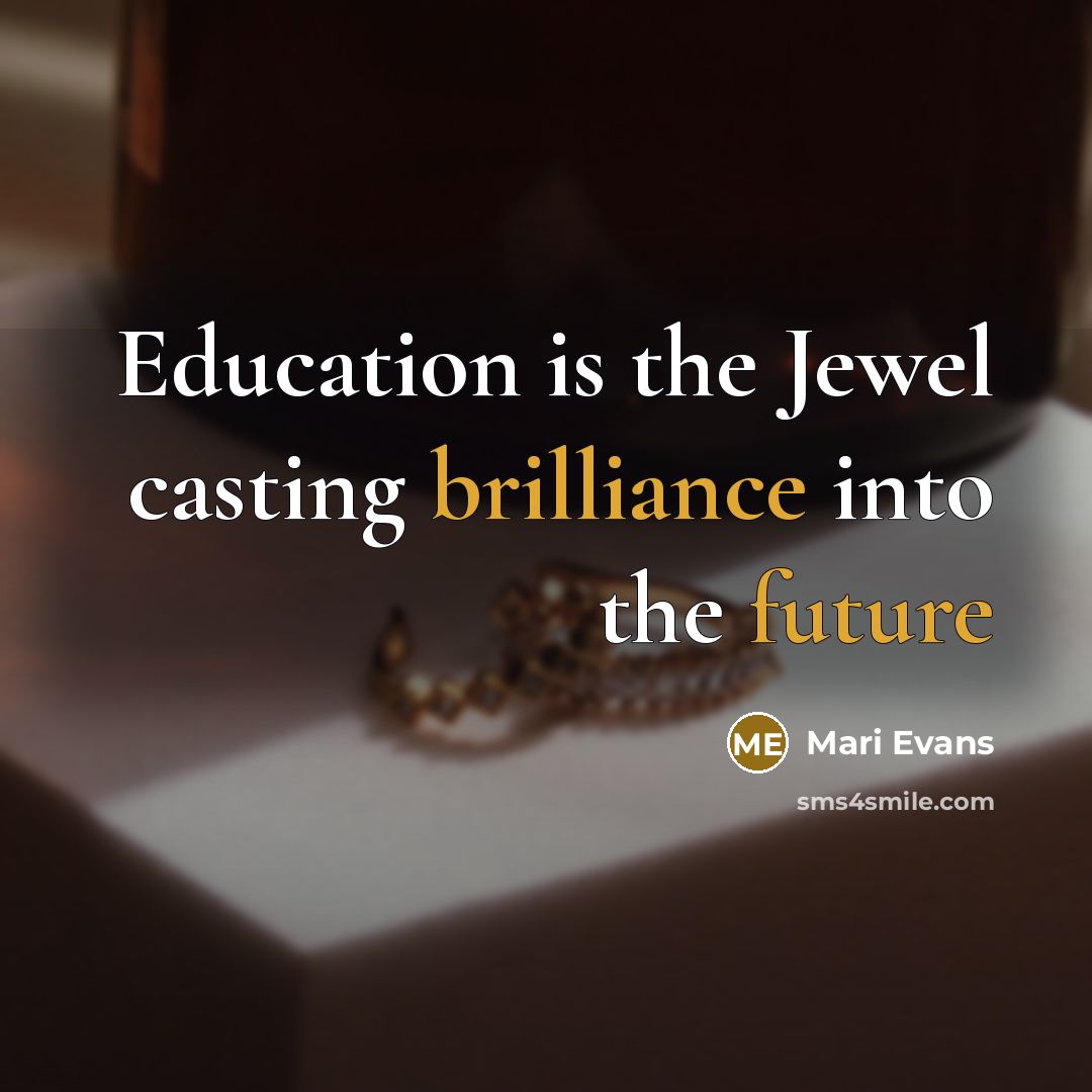 “Education is the Jewel casting brilliance into the future” quote by Mari Evans